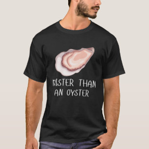 Camiseta Moister Than An Oyster