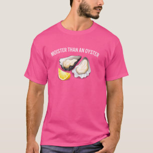 Camiseta Moister Than An Oyster Funny diciendo mujeres sarc