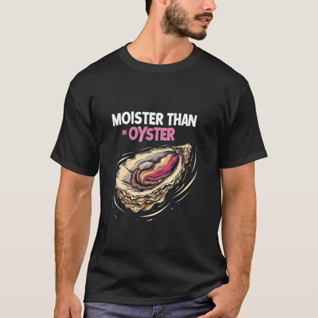 Camiseta Moister Than An Oyster Funny Seafood Oyster Lover (Anverso)