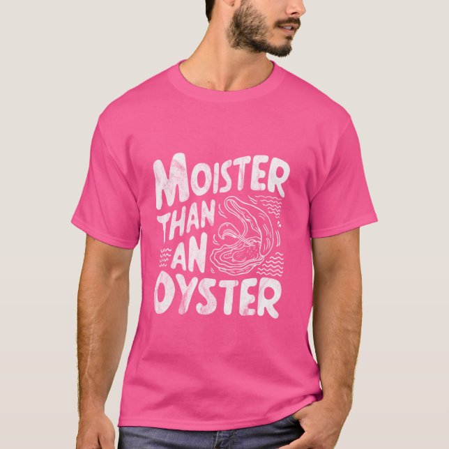 Camiseta Moister Than An Oyster Funny Shellfish Shucker Sea (Anverso)