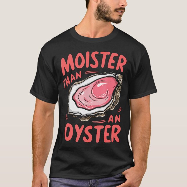 Camiseta Moister Than An Oyster Funny Shucking (Anverso)