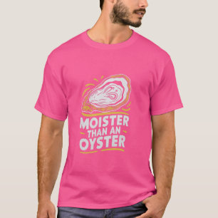 Camiseta Moister Than An Oyster Funny Shucking Shellfish Sh
