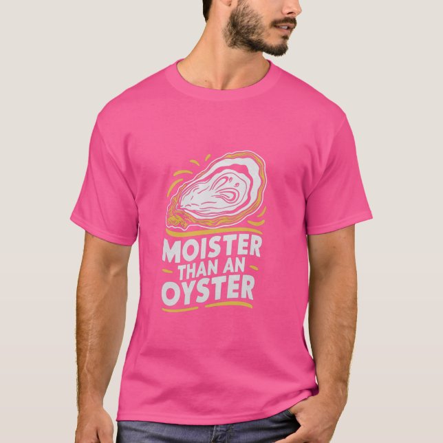 Camiseta Moister Than An Oyster Funny Shucking Shellfish Sh (Anverso)