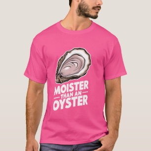 Camiseta Moister Than An Oyster Shucking Funny Shellfish Sh