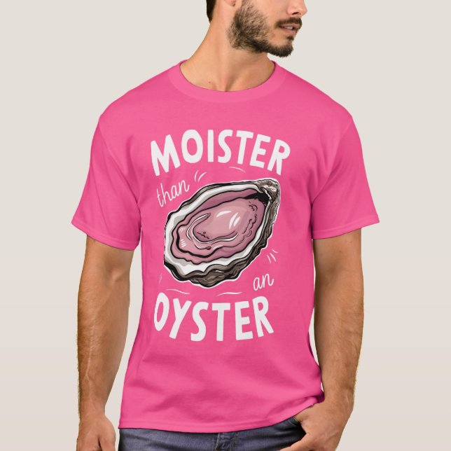 Camiseta Moister Than An Oyster Shucking Funny Shellfish Sh (Anverso)