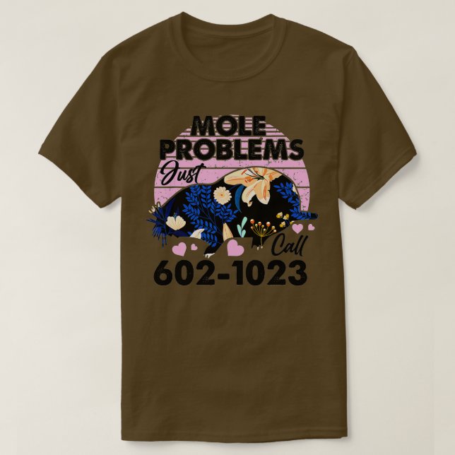 Camiseta Mole Day Mole Problemas con los topes Sólo Llame a (Diseño del anverso)