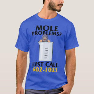 Camiseta Mole Day Mole Problems Just Call Avogadros Number