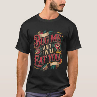 Camiseta Moléstame y te comeré Actitud de réplica -