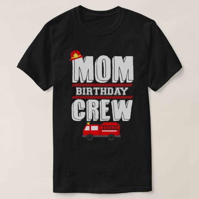 Camiseta Mom Birthday Crew  Fire Truck Fireman Hosting Part (Diseño del anverso)