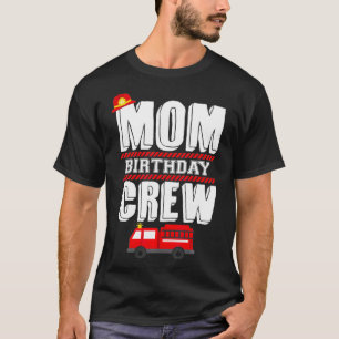 Camiseta Mom Birthday Crew  Fire Truck Fireman Hosting Part