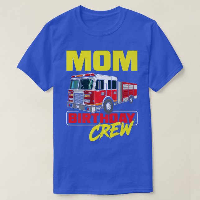 Camiseta Mom Birthday Crew Firefighter Fire Truck Fireman B (Diseño del anverso)