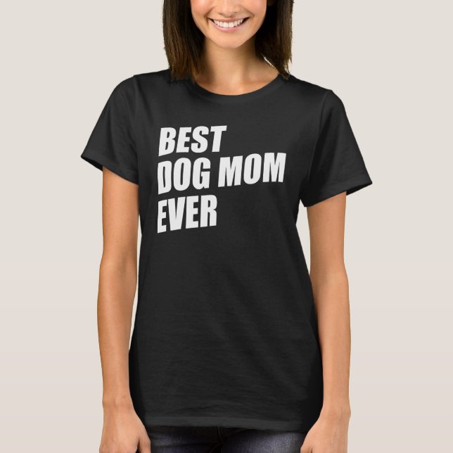 Camiseta Mom Dog Moms Best Dog Mom Ever Best Dog Mom (Anverso)