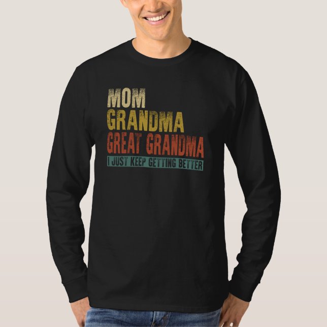 Camiseta Mom Grandma Great Grandma I Just Keep Getting Bett (Anverso)