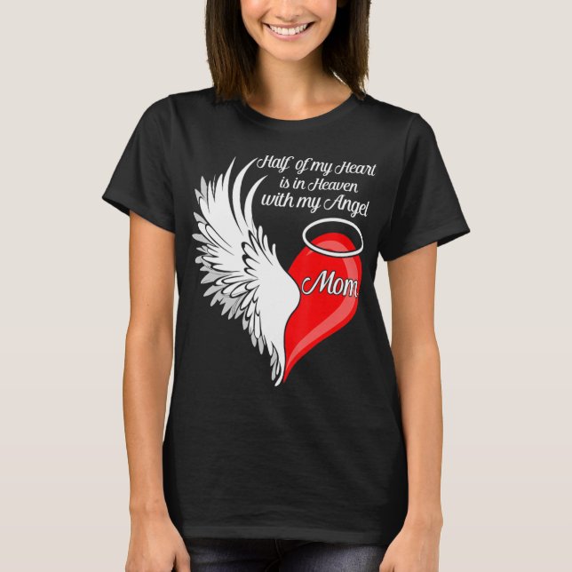 Camiseta Mom Half My Heart Is In Heaven With My Angel  (Anverso)