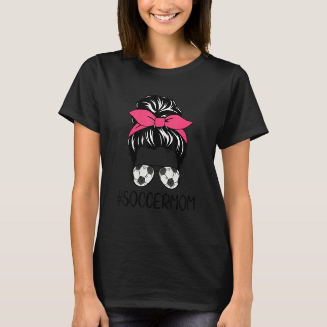 Camiseta Mom Life Soccer Mom Mothers Day Messy Bun Women (Anverso)