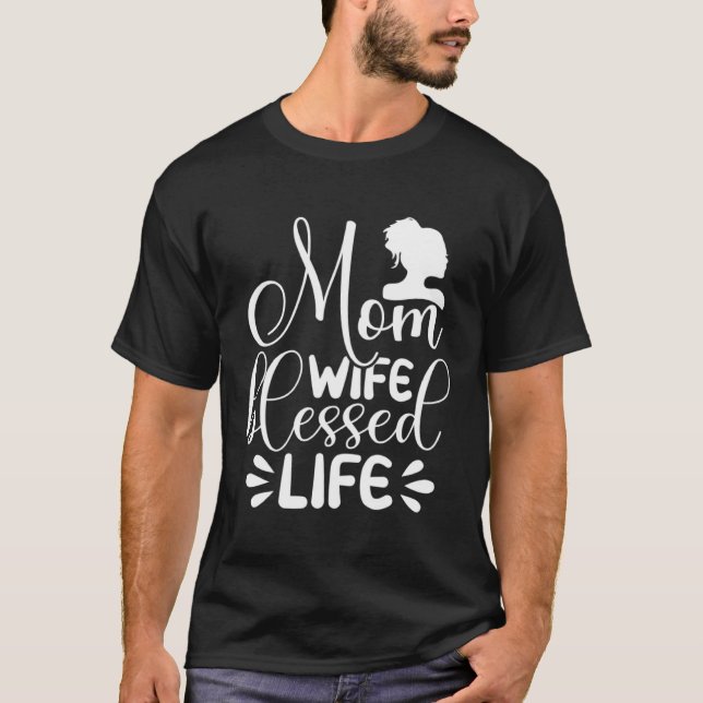 Camiseta Mom Life Wife Blessed Cute Idea for Mothers Day (Anverso)