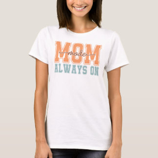 Camiseta Mom Mode Always On Retro Funny Mother's Day Gifts