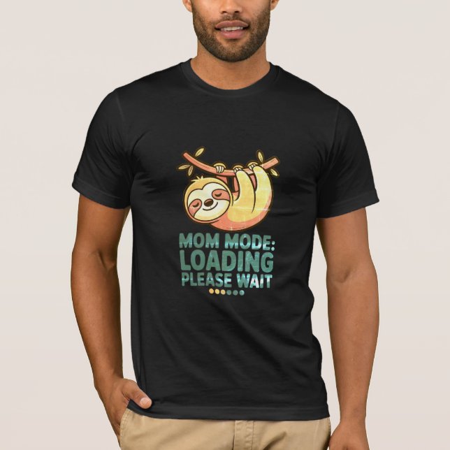 Camiseta Mom Mode Loading Please Wait  Funny Sloth Mothers  (Anverso)