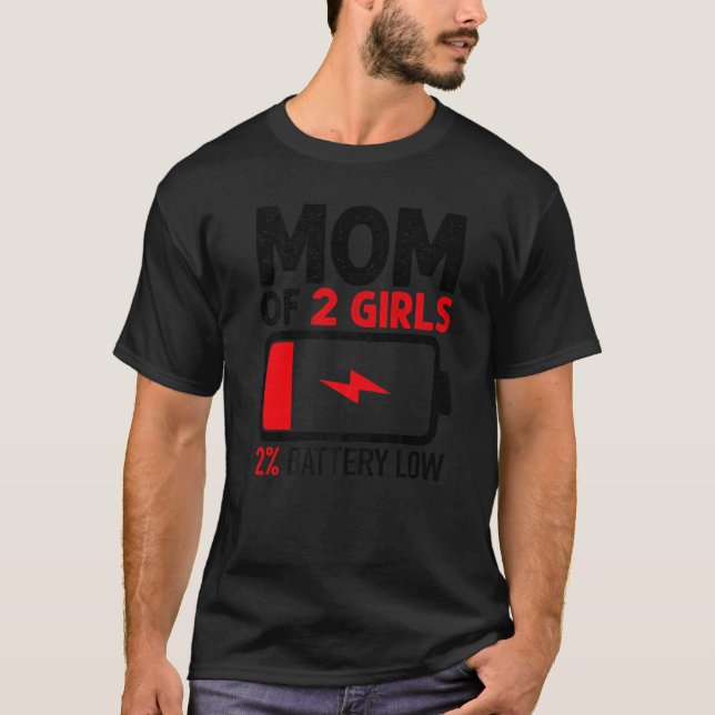 Camiseta Mom Of 2 Girls Low Battery  From Daughter Mother's (Anverso)