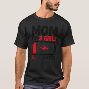 Camiseta Mom Of 3 Girls Low Battery  From Daughter Mother's