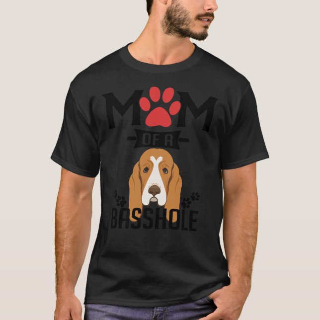 Camiseta Mom Of A Basshole Funny Basset Hound Dog Mom  (Anverso)