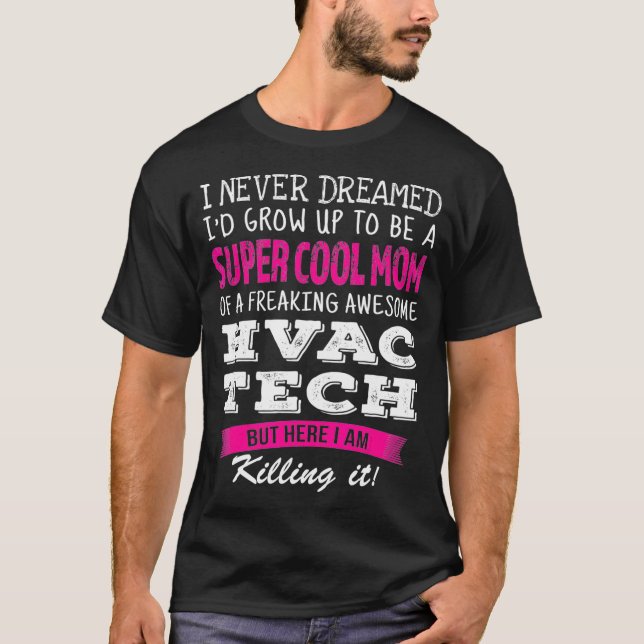Camiseta Mom of HVAC Tech Funny I Never Dreamed  (Anverso)