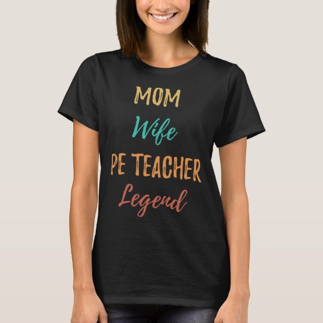 Camiseta Mom Wife PE Teacher Legend  Married Woman Job Retr (Anverso)