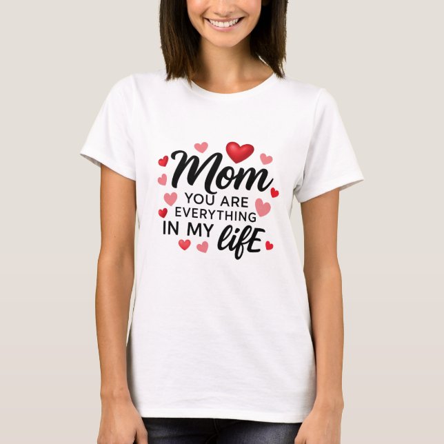 Camiseta Mom, You Are Everything"  A Shirt That Says It All (Anverso)