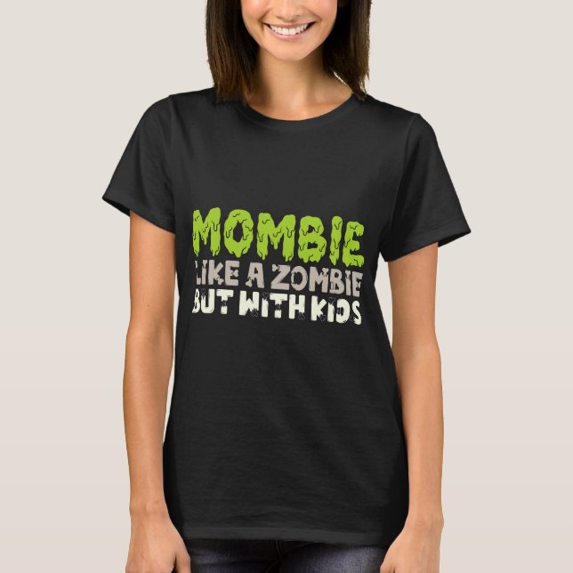 Camiseta Mombie: Como un zombi pero con niños (Anverso)
