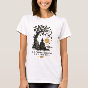 Camiseta Momento presente es el único hogar para mujeres