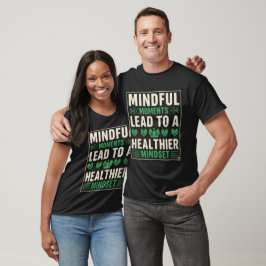 Camiseta Momentos conscientes conducen a una mentalidad más