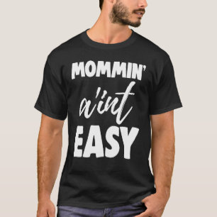 Camiseta Mommin Ain t Easy Women Tía Love 4