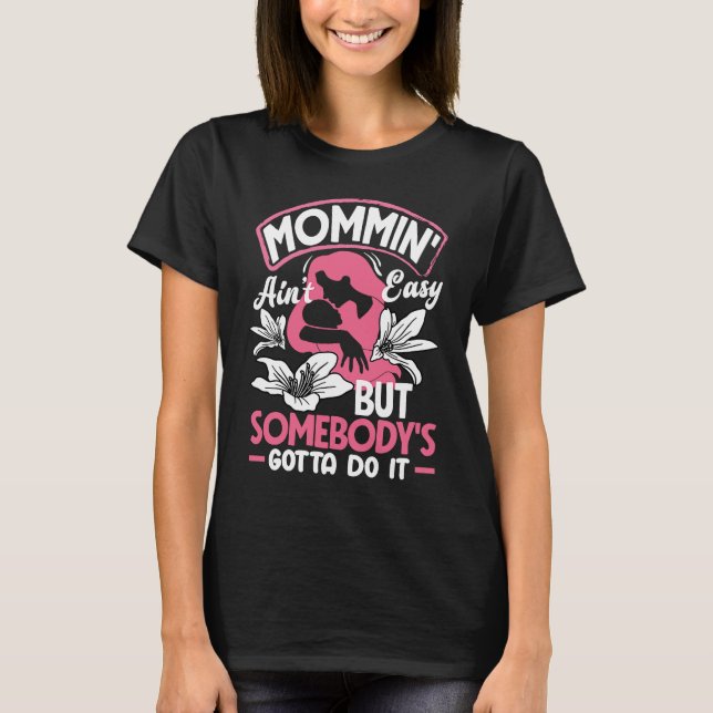 Camiseta Mommin' Ain't Easy Beautiful Flowers Day (Anverso)