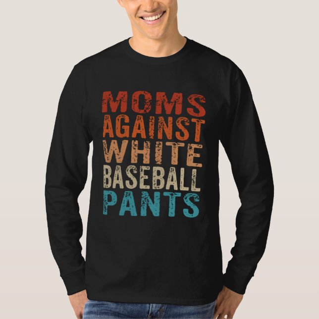 Camiseta Moms Against White Baseball Pants  Baseball Mom  1 (Anverso)