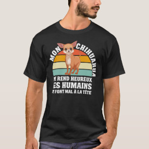 Camiseta Mon Chihuahua Me Rend Heureux Chien Maman Eleveur