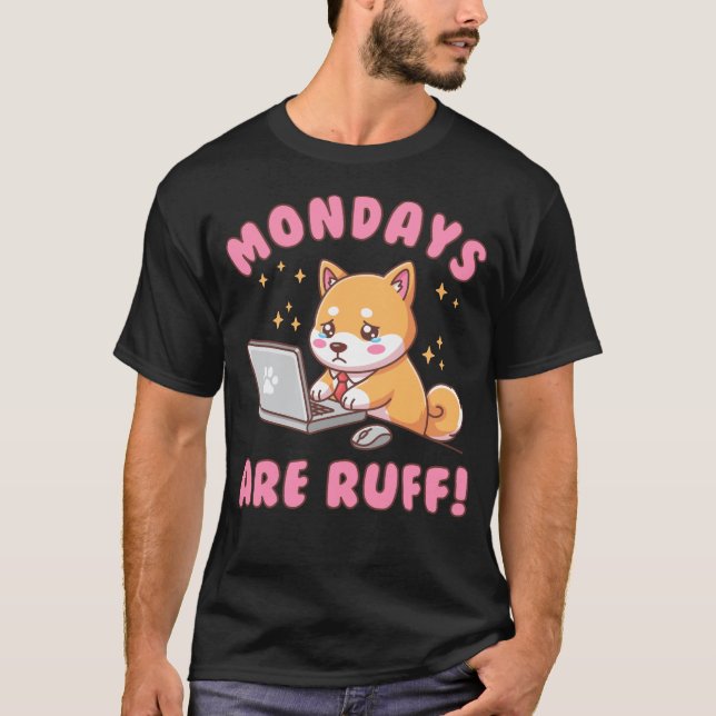Camiseta Mondays Are Ruff - Kawaii Shiba Inu Dog Office Pun (Anverso)