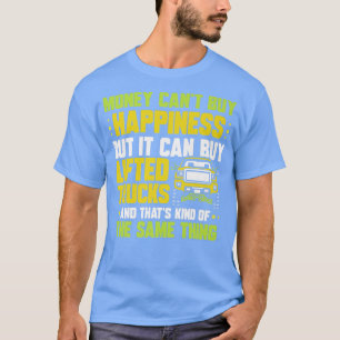 Camiseta Money can not buy happiness but it can buy lifted 