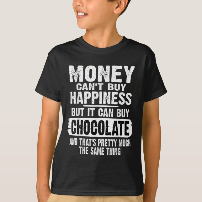 Camiseta Money Can't Buy Hapness But It Can Buy Chocolate J (Anverso)