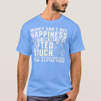 Camiseta Money Can't Buy Happiness, But it Can Buy a Lifted