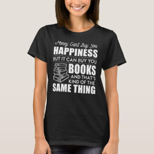 Camiseta Money Cant Buy Happiness But It Can Buy You Books