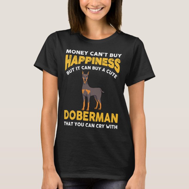 Camiseta Money Cant Buy Happiness Funny Doberman 816 (Anverso)