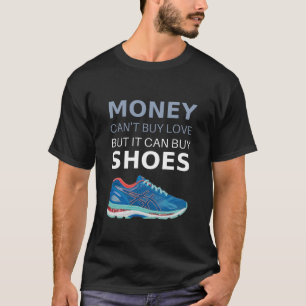 Camiseta Money can't buy love but it can buy shoes