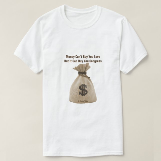 Camiseta Money Can't Buy You Love Congress- A MisterP Shirt (Diseño del anverso)