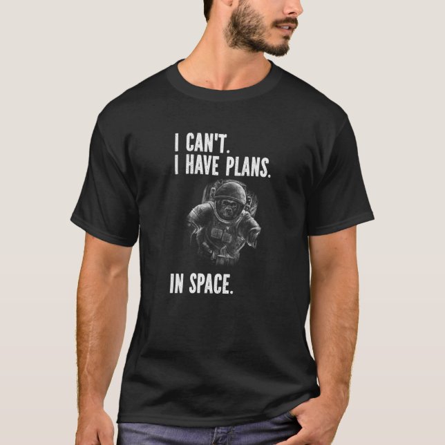 Camiseta Monkey Astronaut - I Can't I Have Plans In Space P (Anverso)