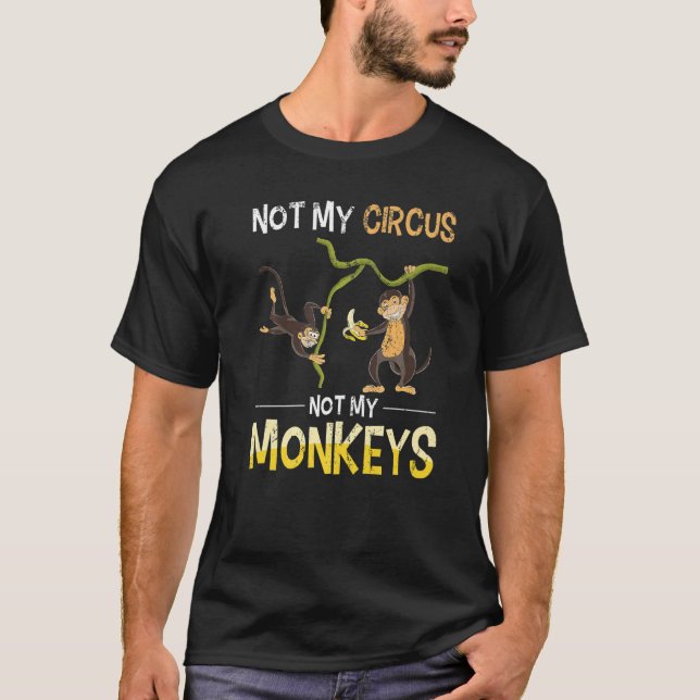 Camiseta Monkey Lover Funny Not My Circus Zoo Animal Monkey (Anverso)