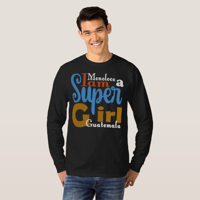 CAMISETA MONOLOCO I AM A SUPER GIRL GUATEMALA T-SHIRT (Anverso completo)