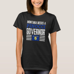 Camiseta Montana Necesita Un Gobernador Del Pinocci Randy P