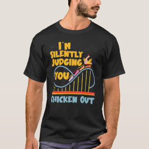 Camiseta Montaña Rusa Te Estoy Juzgando En Silencio Pollo O