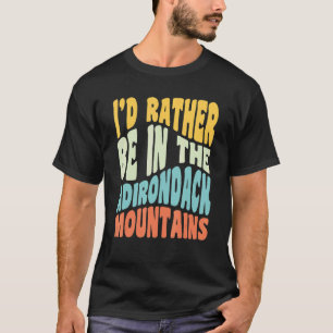 Camiseta Montañas Adirondack Ny Prefiero Estar En El Adiro