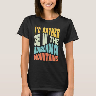 Camiseta Montañas Adirondack Ny Prefiero Estar En El Adiro